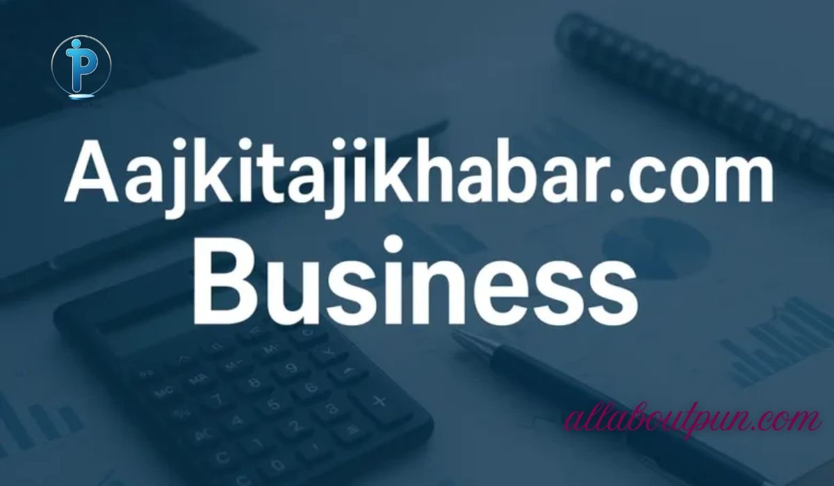 Aajkitajikhabar.com-Business-A-Complete-Guide-to-Growth-Strategy-and-Success (1)